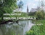Highlights of English Cathedrals: Discover the architecture, beauty and inspiration of British Cathedrals