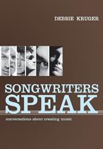 Songwriters Speak: Conversations About Creating Music