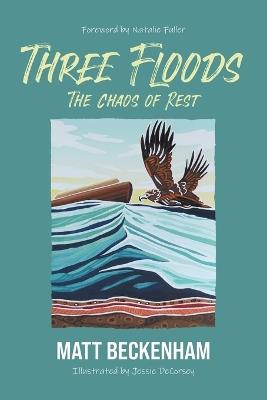 Three Floods: The Chaos of Rest - Matt Beckenham - cover