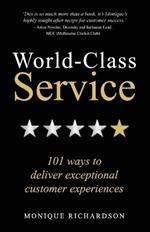World Class Service: 101 ways to deliver exceptional customer experiences
