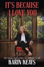 It's Because I Love You: One woman's story of love, loss and rock 'n roll