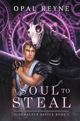 A Soul to Steal: Duskwalker Brides: Book 6 - Opal Reyne - cover