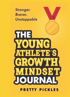 The Young Athlete's Growth Mindset Journal - Pretty Pickles - cover