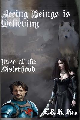 Seeing Beings is Believing - Rise of the Sisterhood - E & K Kim - cover