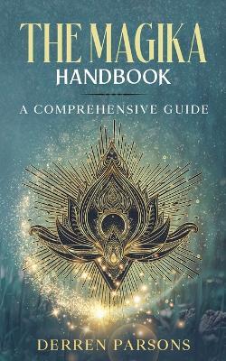 The Magika Handbook: A Comprehensive Guide - Derren Parsons - cover