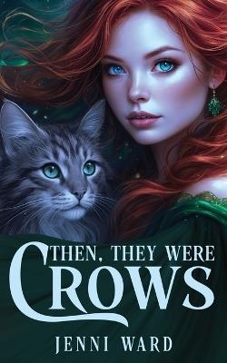 Then, They Were Crows - Jenni Ward - cover