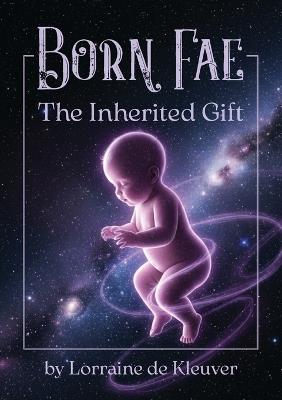 Born Fae: The Inherited Gift - Lorraine De Kleuver - cover