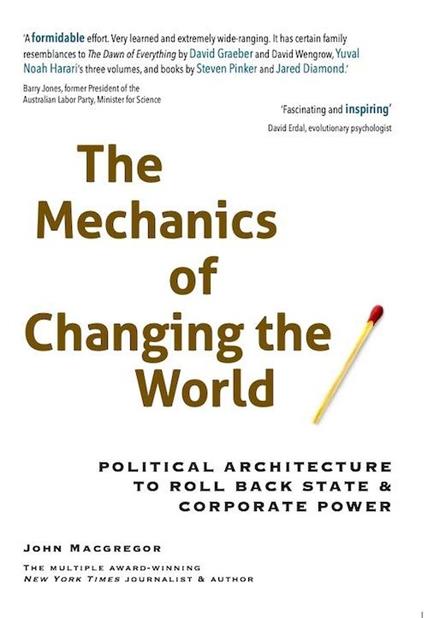 The Mechanics of Changing the World: Political Architecture to Roll Back State & Corporate Power