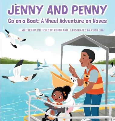 Jenny and Penny Go On A Boat: A Wheel Adventure on Waves - Michelle de Robillard - cover