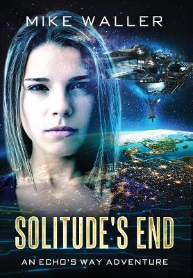 Solitude's End: An Echo's Way Adventure - Mike Waller - cover