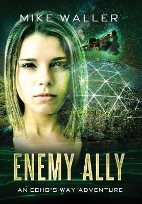 Enemy Ally: An Echo's Way Adventure - Mike Waller - cover