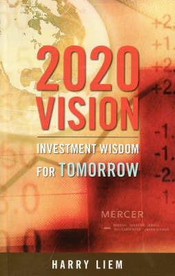 2020 Vision: Investment Wisdom for Tomorrow - Harry Liem - cover