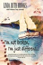 I'm Not Broken, I'm Just Different: a Story of Asperger's Syndrome