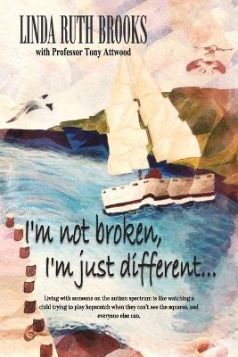 I'm Not Broken, I'm Just Different: a Story of Asperger's Syndrome - Linda Brooks - cover