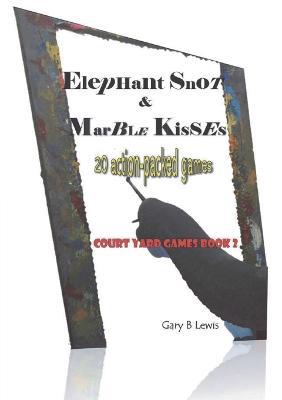 Elephant Snot & Marble Kisses - Gary B Lewis - cover