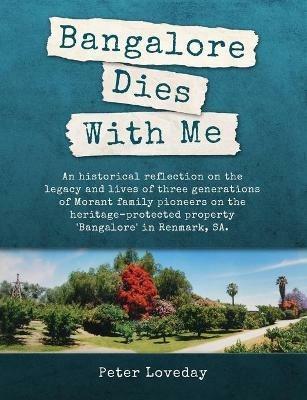 Bangalore Dies With Me: An historical memoir - Peter Loveday - cover