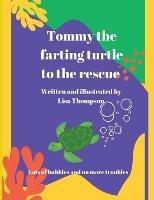 Libro in inglese Tommy The Farting Turtle To The Rescue  - Lisa Thompson