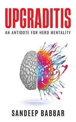 Upgraditis: An antidote for herd mentality - Sandeep Babbar - cover