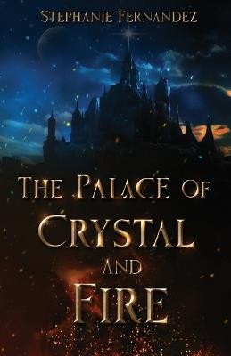 The Palace of Crystal and Fire - Stephanie Fernandez - cover