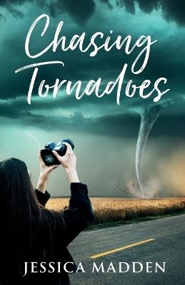 Chasing Tornadoes - Jessica Madden - cover
