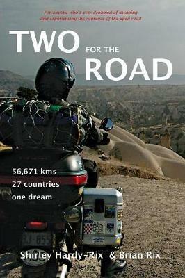 Two for the Road: 56,671 kms, 27 Countries, One Dream - Shirley Hardy-Rix,Brian Rix - cover