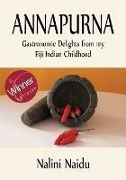 Annapurna: Gastronomic delights from my Fiji Indian childhood - Nalini Naidu - cover