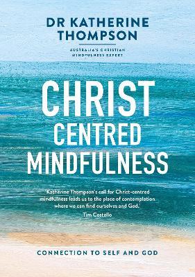 Christ-centred Mindfulness: Connection to self and God - Katherine Thompson - cover