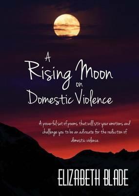 A Rising Moon on Domestic Violence - Elizabeth Blade - cover