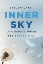 Inner Sky: Life Begins Where Resistance Ends
