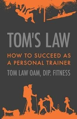 Tom's Law: How to Succeed as a Personal Trainer - Tom Law - cover