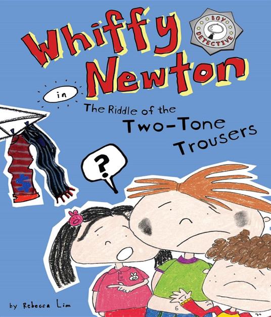 Whiffy Newton in The Riddle of the Two-Tone Trousers - Lim Rebecca - ebook