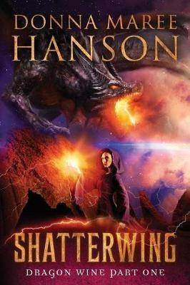 Shatterwing: Dragon Wine Part One - Donna Maree Hanson - cover
