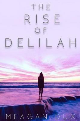The Rise of Delilah - Meagan Dux - cover