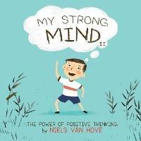 Libro in inglese My Strong Mind II: The Power of Positive Thinking  - Niels Van Hove