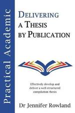 Practical Academic: Delivering a Thesis by Publication