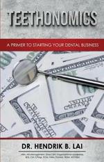 Teethonomics: A Primer to Starting Your Dental Business