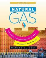 Natural Gas: Consumers and Consuming Industry: A Handbook for Students of the Natural Gas Industry