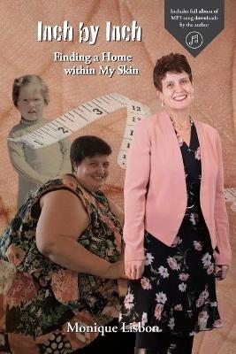 Inch by Inch: Finding a Home within My Skin - Monique Lisbon - cover