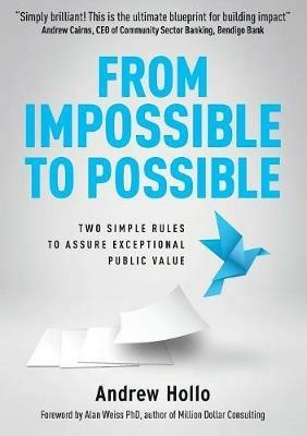 From Impossible to Possible: Two Simple Rules to Assure Exceptional Public Value - Andrew Hollo - cover