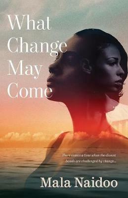 What Change May Come - Mala Naidoo - cover
