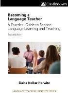 Becoming a language teacher A practical guide to second language learning and teaching (2nd ed).