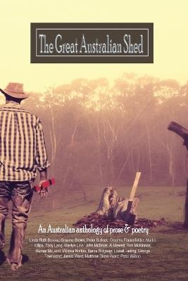 The great Australian shed: An improvised life - Linda Ruth Brooks,George Townsend,Lowell Tarling - cover
