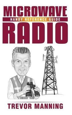 MICROWAVE RADIO Handy Reference Guide - Trevor Manning - cover