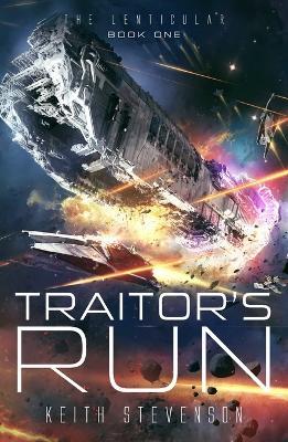 Traitor's Run: The Lenticular Series Space Opera Book 1 - Keith Stevenson - cover