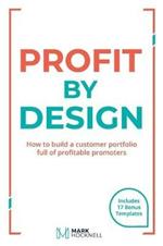 Profit By Design: How to build a customer portfolio full of profitable promoters