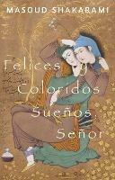 Felices y Coloridos Suenos, Senor - Masoud Shakarami - cover