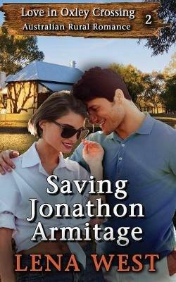 Saving Jonathon Armitage: Australian Rural Romance - Lena West - cover