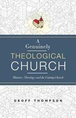 A Genuinely Theological Church: Ministry, Theology and the Uniting Church