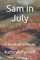 Sam in July - Kathryn Purnell - cover