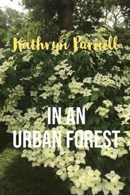 In an Urban Forest - Kathryn Purnell - cover
